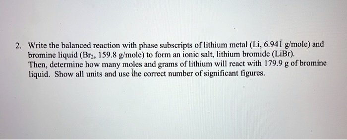 Lithium metal reacts with liquid bromine